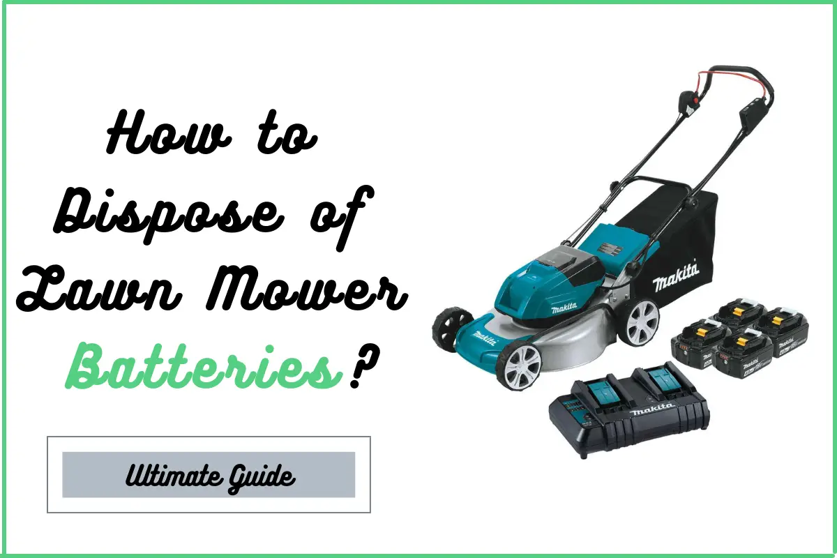 How to Dispose of Lawn Mower Batteries?