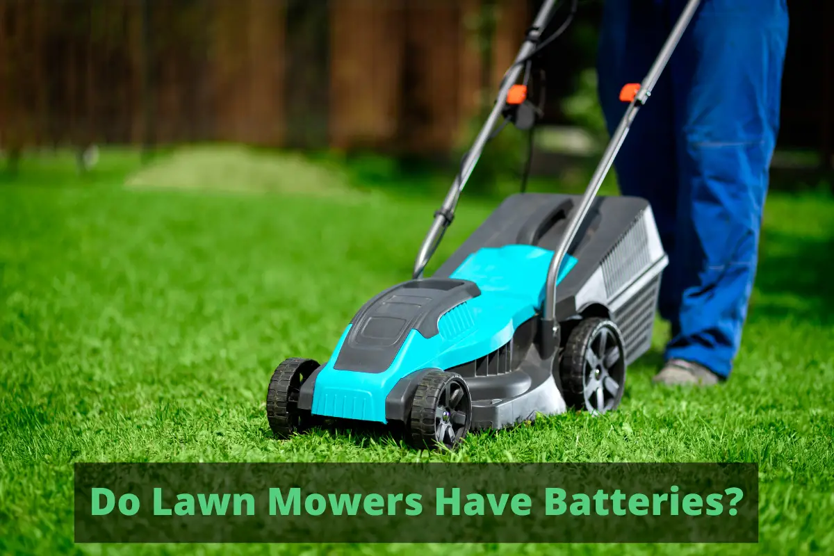 Do Lawn Mowers Have Batteries?