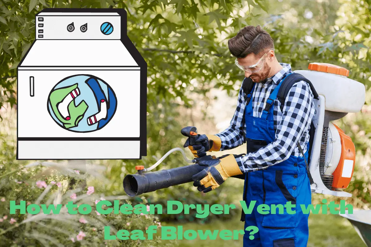 How to Clean the Dryer Vent with a Leaf Blower?
