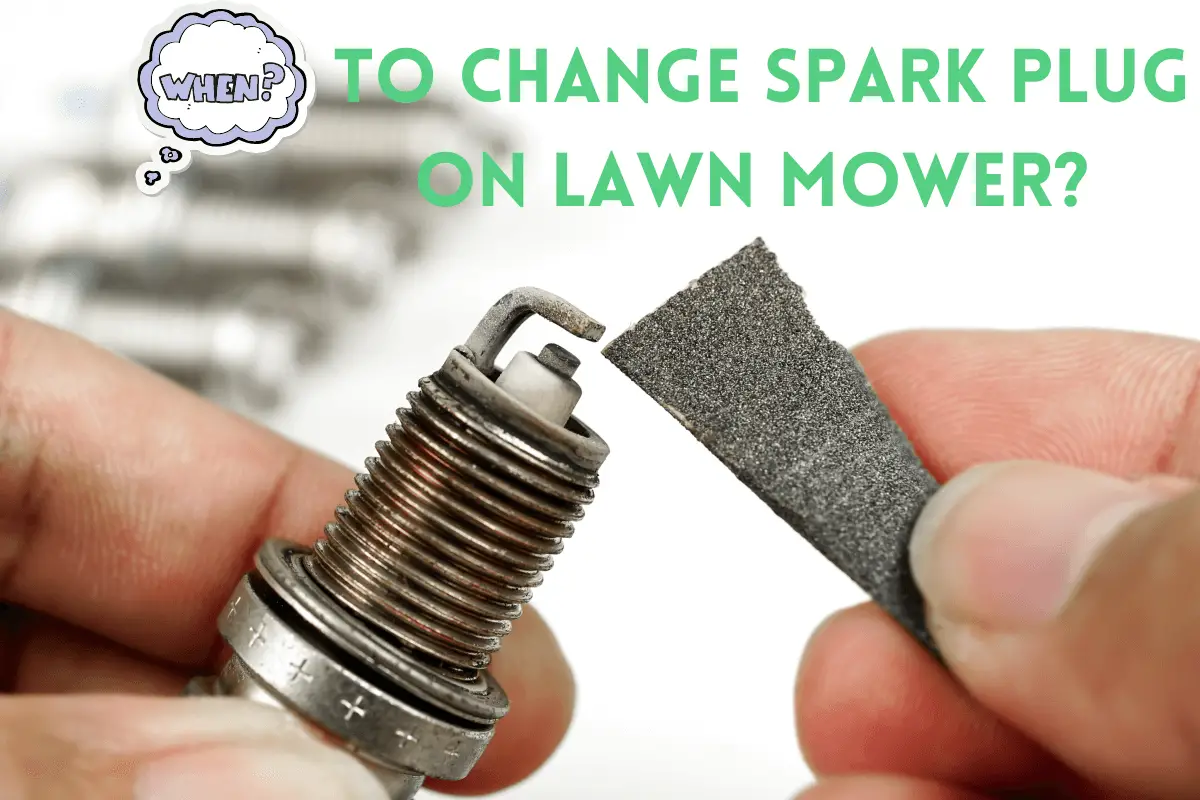 When to Change Spark Plug on Lawn Mower?