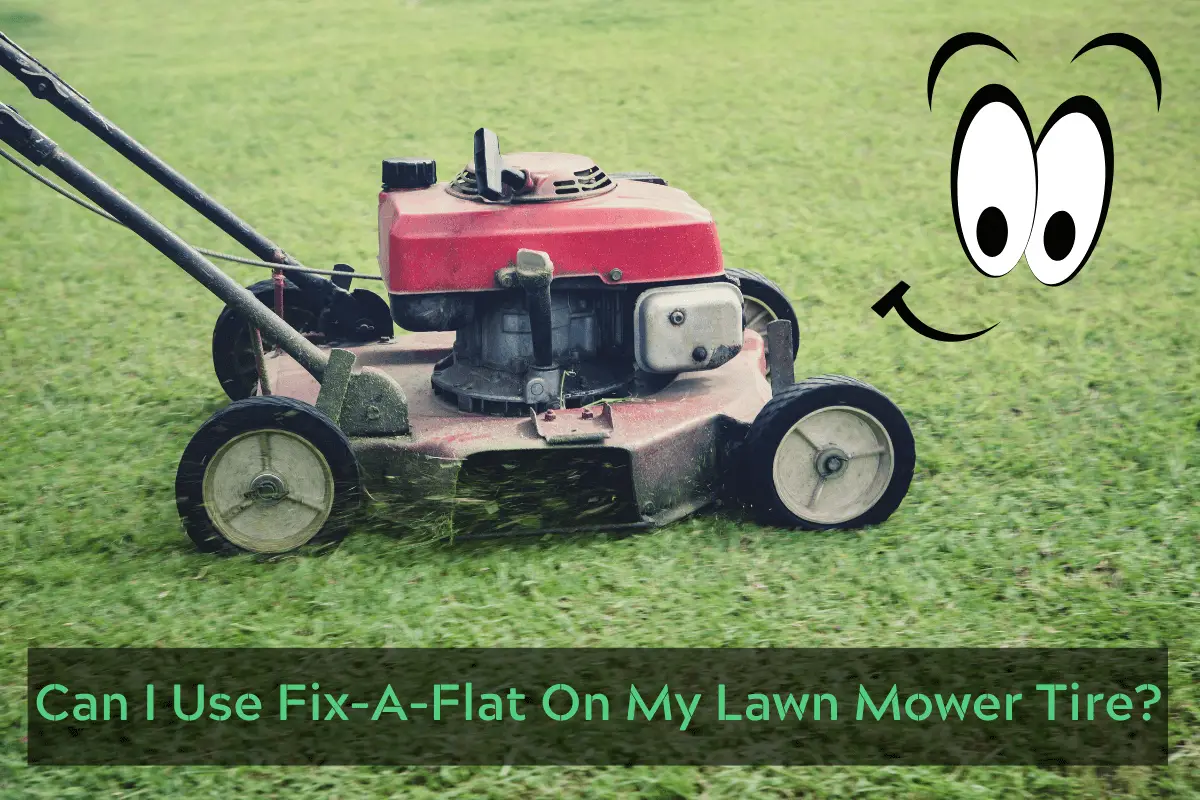 Can I Use Fix-A-Flat On My Lawn Mower Tire?