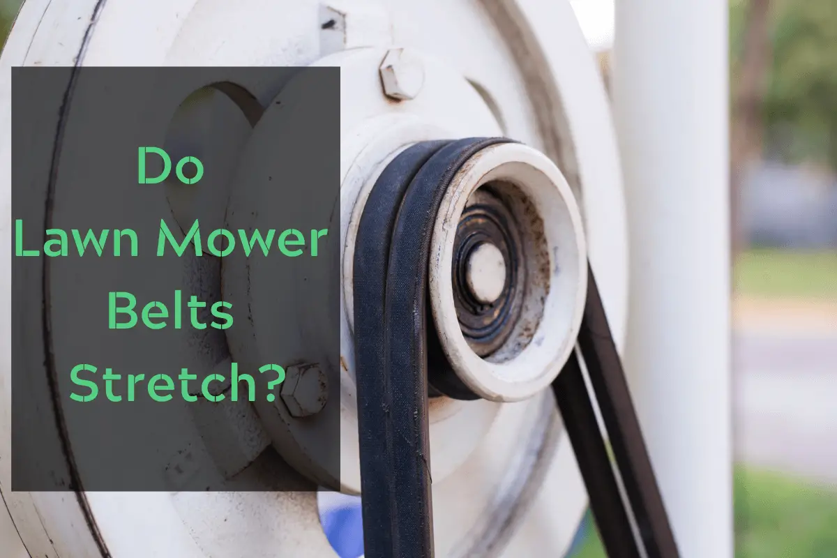 Do Lawn Mower Belts Stretch?