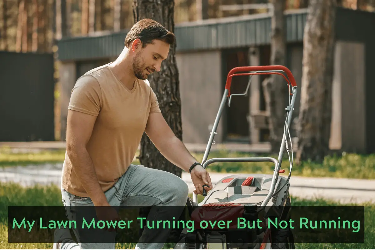 My Lawn Mower Turning over But Not Running