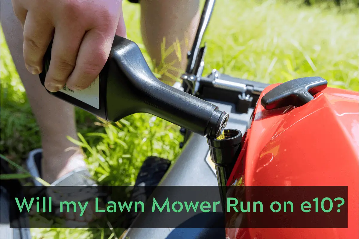 Will my Lawn Mower Run on e10?