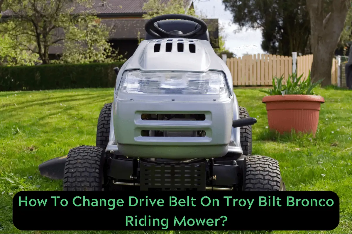 How To Change Drive Belt On Troy Bilt Bronco Riding Mower?