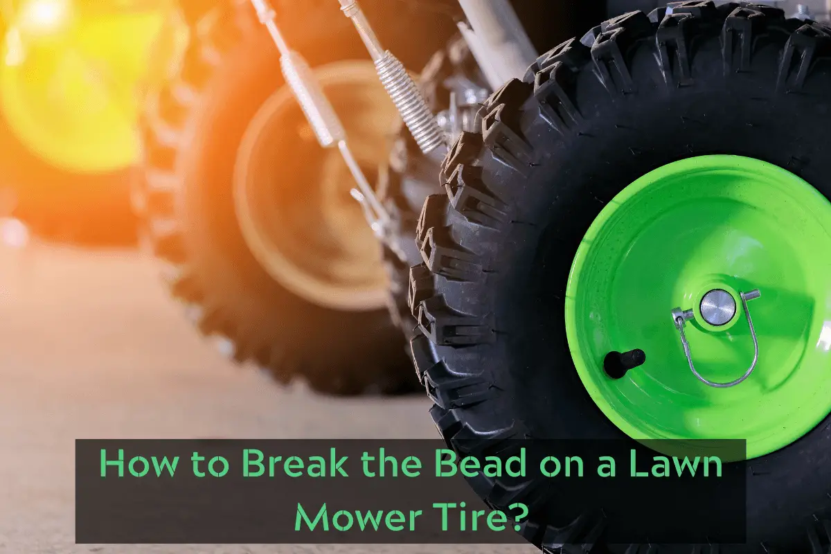 How to Break the Bead on a Lawn Mower Tire?