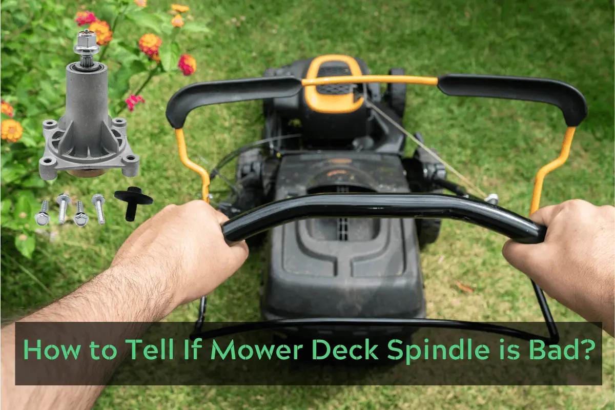 How to Tell If Mower Deck Spindle is Bad?