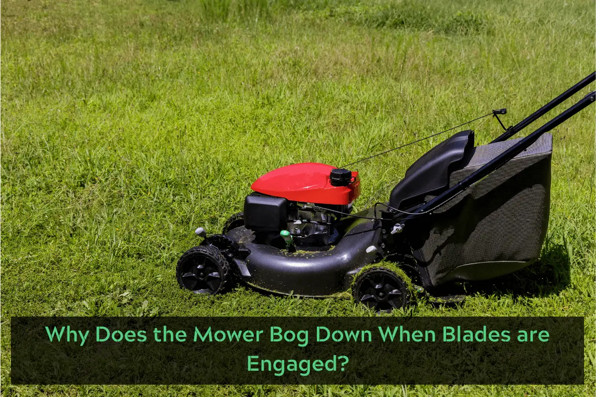 Why Does Mower Bog Down When Blades are Engaged?