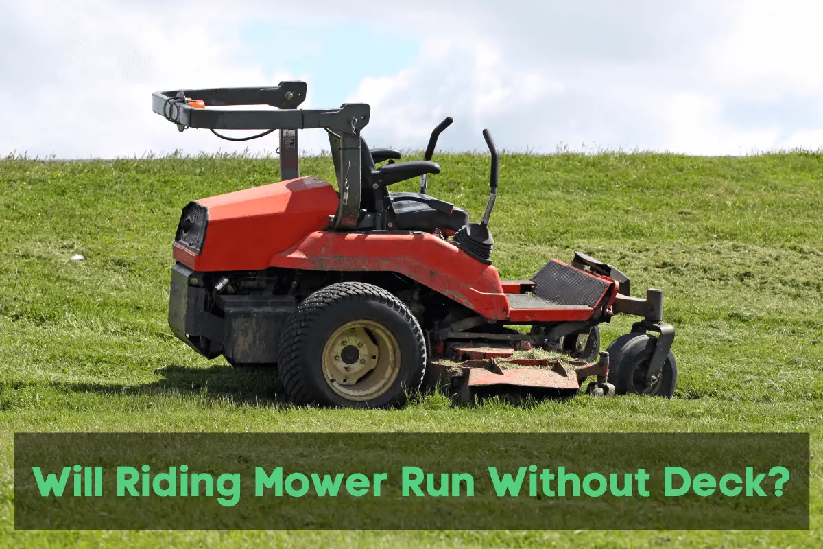 Will Riding Mower Run Without Deck?