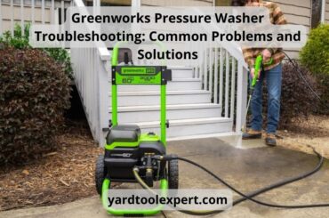 Greenworks Pressure Washer Troubleshooting: Common Problems